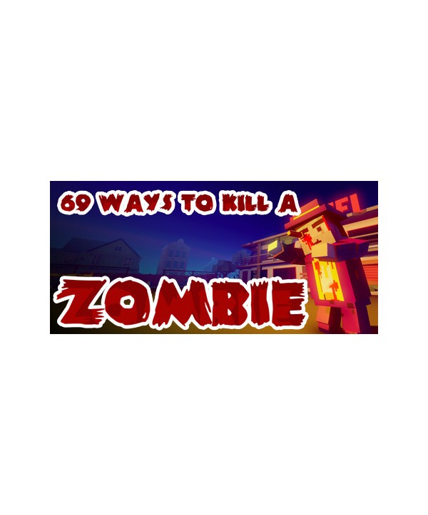 69 Ways to Kill a Zombie Steam Key GLOBAL